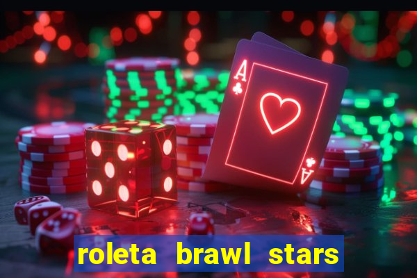 roleta brawl stars 2024 85 brawlers